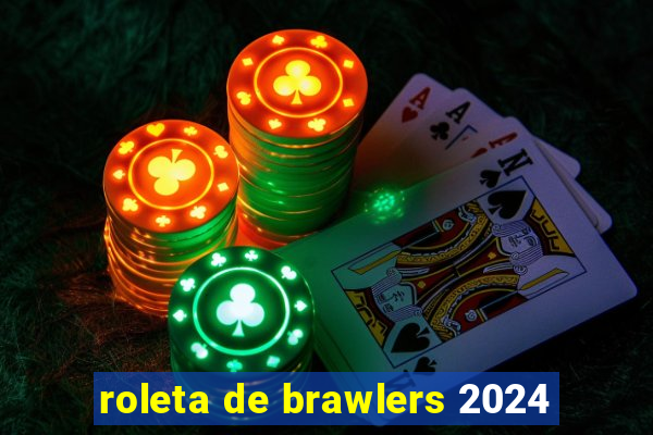 roleta de brawlers 2024